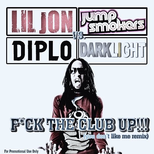 Lil-Jon-Diplo-Vs-Jump-Smokers-DarkLight-Fuck-The-Club-Up-You-Dont-Like-Me-Rmx-mp3-image-520x520