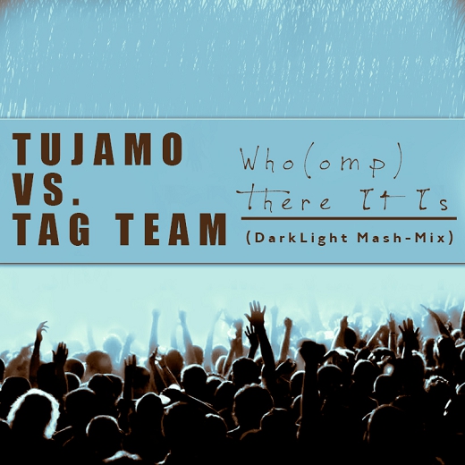 Tujamo vs. Tag Team - Who(omp) There It Is (Mashup)