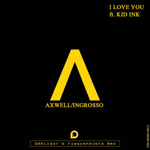 Axwell & Ingrosso - I Love You (DRKLight's High Energy Rmx)