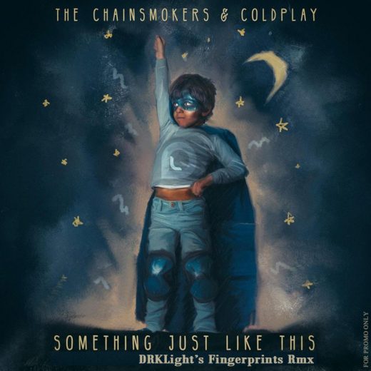 The Chainsmokers ft. Coldplay - Something Just Like This (DRKLight's Fingerprints Rmx)