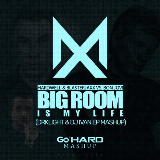 Hardwell & Blasterjaxx vs. Bon Jovi - Big Room is my Life (DRKLight & DJ Ivan EP Mash-up)